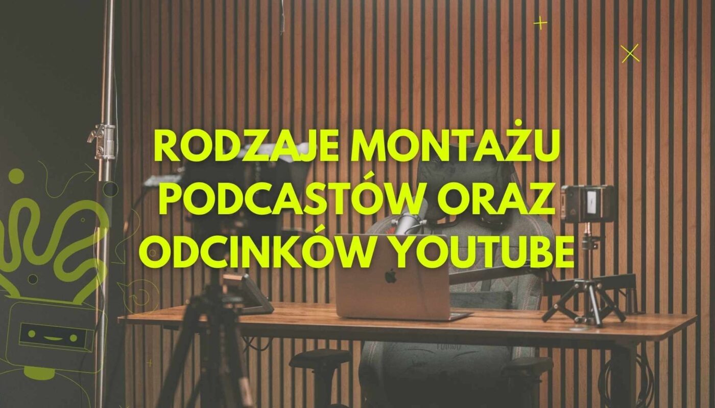 Rodzaje montażu podcastu i wideo na YouTube – porównanie pakietów w studio nagraniowym